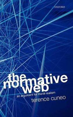 The Normative Web: An Argument for Moral Realism by Terence Cuneo 9780199218837