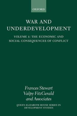 War and Underdevelopment: Volume 1: The Economic and Social Consequences of Conflict by Frances Stewart 9780199241873