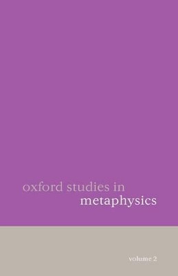 Oxford Studies in Metaphysics Volume 2 by Dean Zimmerman 9780199290581