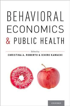 Behavioral Economics and Public Health by Christina A. Roberto 9780199398331