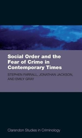 Social Order and the Fear of Crime in Contemporary Times by Stephen D. Farrall 9780199540815