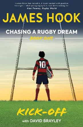 Chasing a Rugby Dream: Book One: Kick Off by James Hook