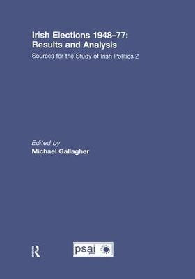 Irish Elections 1948-77: Results and Analysis: Sources for the Study of Irish Politics 2 by Michael Gallagher