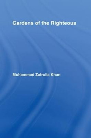 Gardens of the Righteous by Sir Muhammad Zafrulla Khan