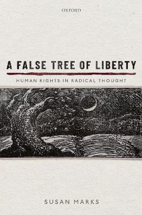 A False Tree of Liberty: Human Rights in Radical Thought by Susan Marks 9780199675456