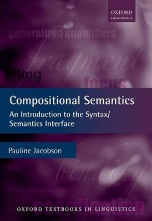 Compositional Semantics: An Introduction to the Syntax/Semantics Interface by Pauline Jacobson 9780199677153