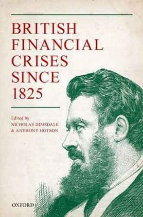 British Financial Crises since 1825 by Nicholas H. Dimsdale 9780199688661