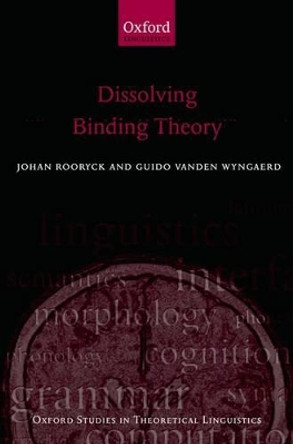 Dissolving Binding Theory by Johan Rooryck 9780199691326