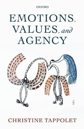 Emotions, Values, and Agency by Christine Tappolet 9780199696512