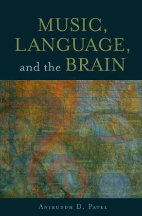 Music, Language, and the Brain by Aniruddh D. Patel 9780199755301