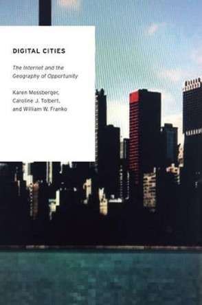 Digital Cities: The Internet and the Geography of Opportunity by Karen Mossberger 9780199812950