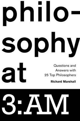 Philosophy at 3:AM: Questions and Answers with 25 Top Philosophers by Richard Marshall 9780199969531