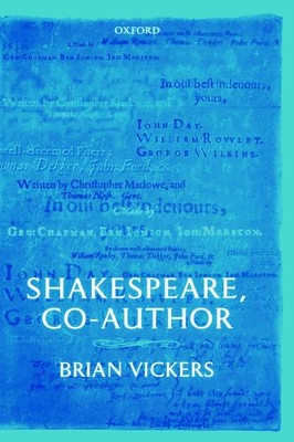 Shakespeare, Co-Author: A Historical Study of Five Collaborative Plays Brian Vickers (, School of Advanced Study, London University) 9780199256532