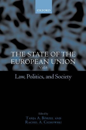 The State of the European Union, 6: Law, Politics, and Society by Prof.Dr. Tanja A. Borzel 9780199257409