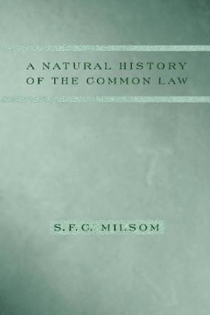 A Natural History of the Common Law by S. F. C. Milsom 9780231129947