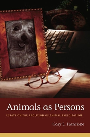 Animals as Persons: Essays on the Abolition of Animal Exploitation by Gary Steiner 9780231139519