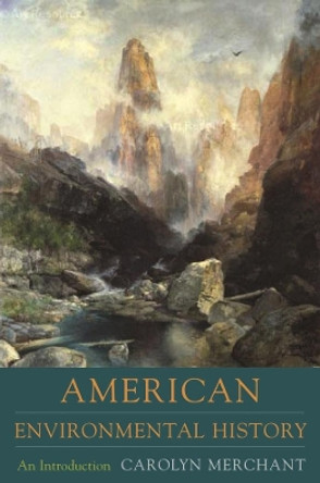 American Environmental History: An Introduction by Carolyn Merchant 9780231140348