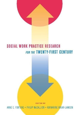 Social Work Practice Research for the Twenty-first Century by Anne E. Fortune 9780231142144