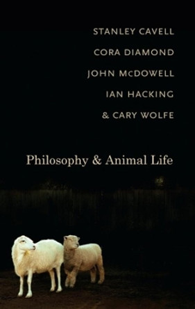 Philosophy and Animal Life by Stanley Cavell 9780231145145