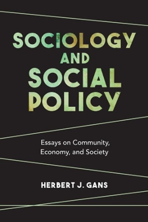 Sociology and Social Policy: Essays on Community, Economy, and Society by Herbert J. Gans 9780231183048