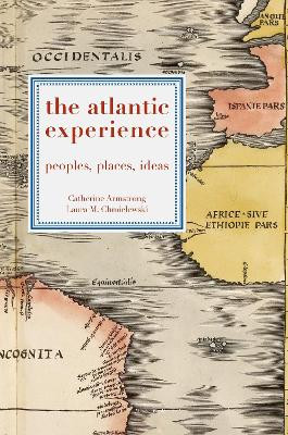 The Atlantic Experience: Peoples, Places, Ideas by Catherine Armstrong 9780230272743