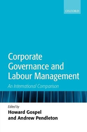 Corporate Governance and Labour Management: An International Comparison by Howard Gospel 9780199263677