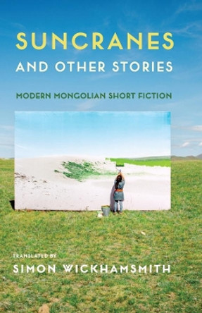 Suncranes and Other Stories: Modern Mongolian Short Fiction by Simon Wickhamsmith 9780231196765