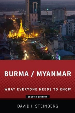 Burma/Myanmar: What Everyone Needs to Know (R) by David I. Steinberg 9780199981687