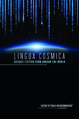 Lingua Cosmica: Science Fiction from around the World by Dale Knickerbocker 9780252041754