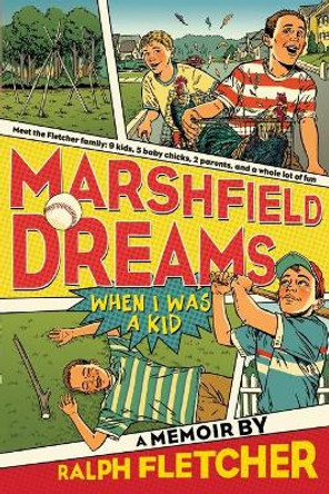 Marshfield Dreams: When I Was a Kid by Ralph Fletcher