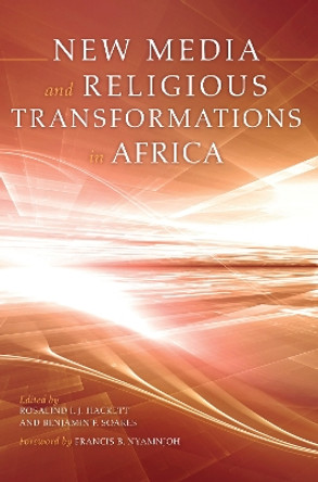 New Media and Religious Transformations in Africa by Rosalind I. J. Hackett 9780253015198