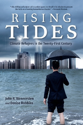 Rising Tides: Climate Refugees in the Twenty-First Century by John R. Wennersten 9780253025937