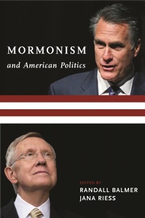 Mormonism and American Politics by Randall Balmer 9780231165983