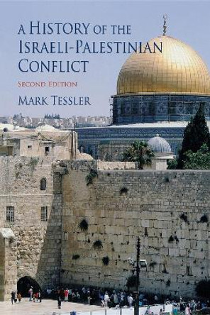 A History of the Israeli-Palestinian Conflict, Second Edition by Mark Tessler 9780253220707