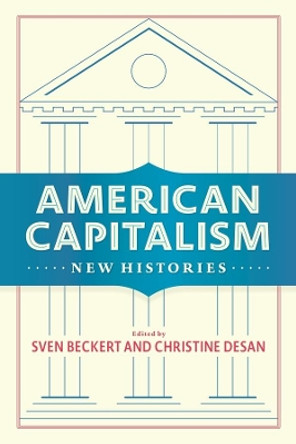 American Capitalism: New Histories by Sven Beckert 9780231185240