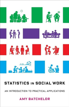 Statistics in Social Work: An Introduction to Practical Applications by Professor Amy Batchelor 9780231193269