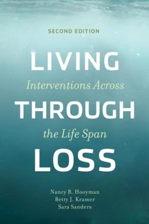 Living Through Loss: Interventions Across the Life Span by Nancy Hooyman 9780231193245