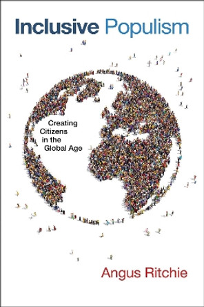 Inclusive Populism: Creating Citizens in the Global Age by Angus Ritchie 9780268105778