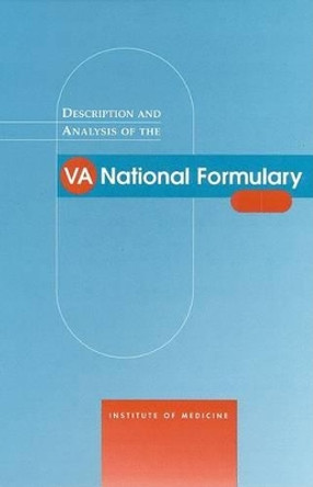 Description and Analysis of the VA National Formulary by VA Pharmacy Formulary Analysis Committee 9780309069861