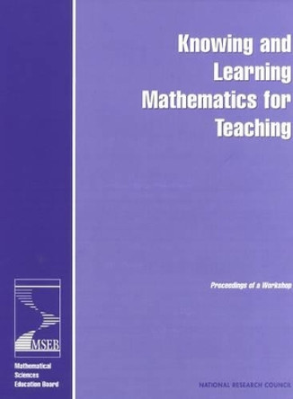 Knowing and Learning Mathematics for Teaching: Proceedings of a Workshop by Mathematics Teacher Preparation Content Workshop Program Steering Committee 9780309072526