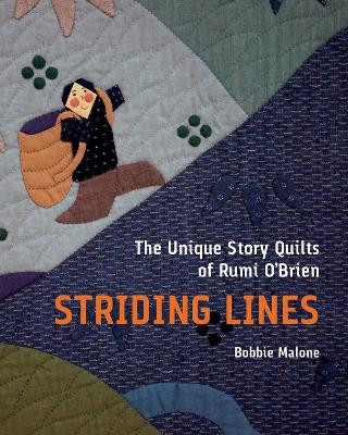 Striding Lines: The Unique Story Quilts of Rumi O'Brien by Bobbie Malone 9780299325541