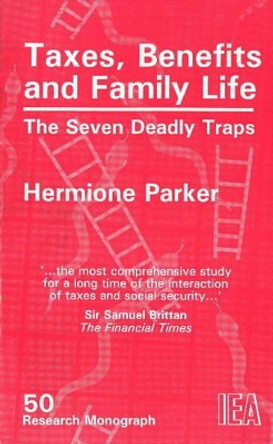 Taxes, Benefits and Family Life: The Seven Deadly Traps by Hermione Parker 9780255363709