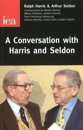 A Conversation with Harris and Seldon by Ralph Harris 9780255364980