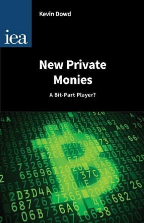 New Private Monies - A Bit-Part Player? by Kevin Dowd 9780255366946