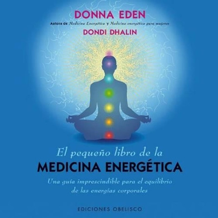 El Pequeno Libro de la Medicina Energetica by Donna Eden 9788415968399