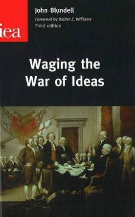 Waging the War of Ideas by John Blundell 9780255366069