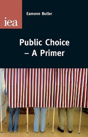 Public Choice: A Primer by Eamonn Butler 9780255366502