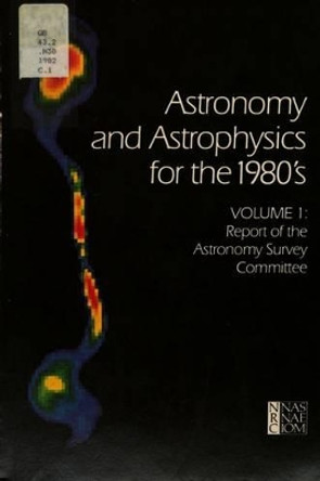 Astronomy and Astrophysics for the 1980's, Volume 1: Report of the Astronomy Survey Committee by National Research Council 9780309032490