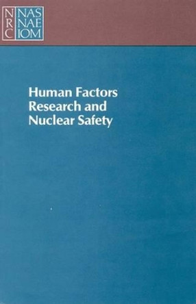 Human Factors Research and Nuclear Safety by National Research Council 9780309078009
