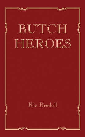 Butch Heroes by Ria Brodell 9780262038973